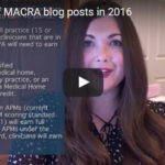 MACRA Montage – A video summary of MACRA blog posts in 2016